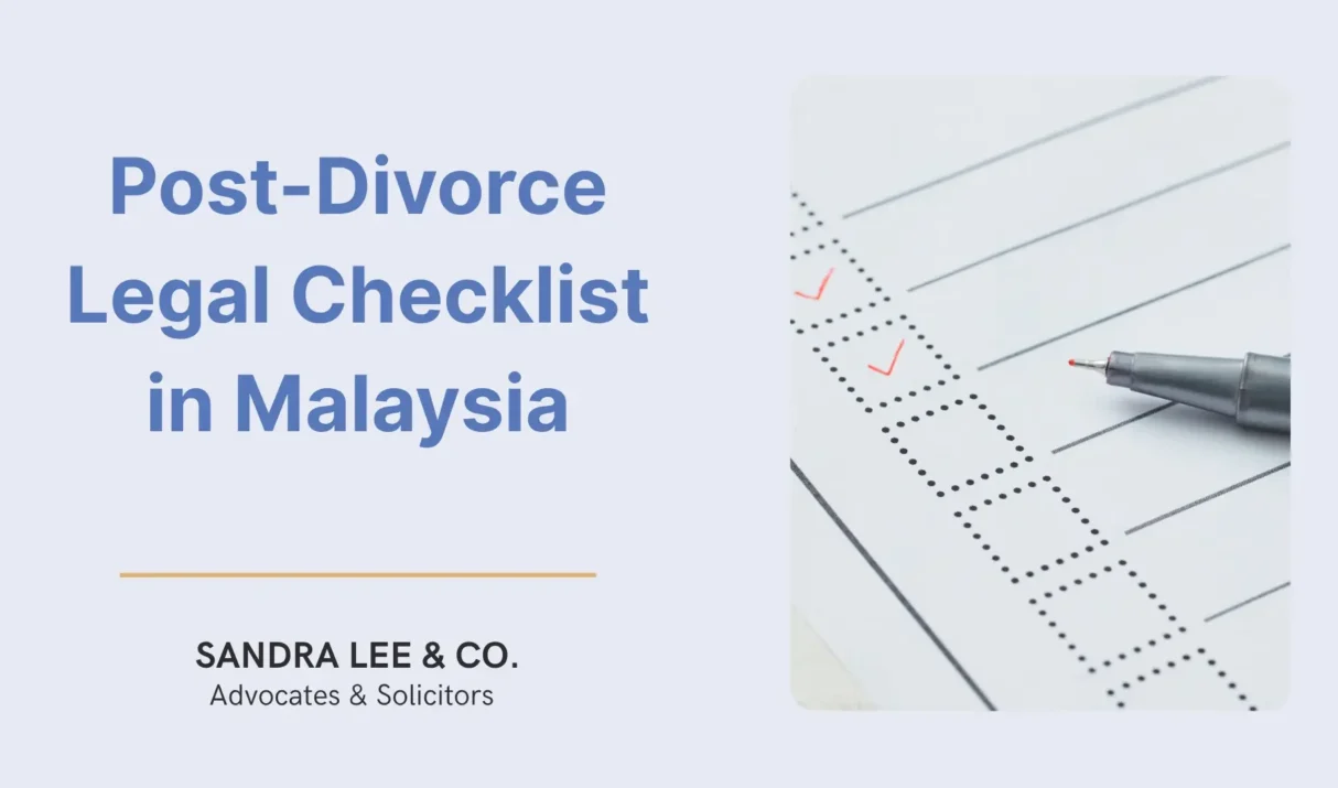 Post-Divorce Legal Checklist in Malaysia: Wills, Nominations, and Legal Matters